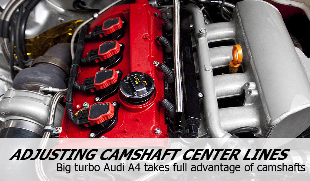 Adjusting camshaft center lines on a big turbo Audi